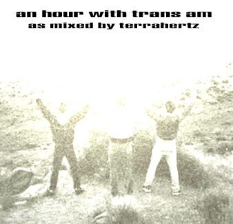 Mix: Terrahertz – An Hour With Trans Am